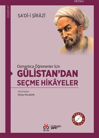 Osmanlıca Öğrenenler İçin Gülistan'dan Seçme Hikayeler | Şeyh Sadii Şi