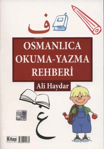 Osmanlıca Okuma Yazma Rehberi | Ali Haydar | Kitap Dünyası