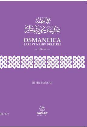 Osmanlıca Sarf ve Nahiv Dersleri 3. Kısım | El-Hâc Hâfız Ali | Fazilet