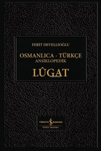 Osmanlıca-Türkçe Ansiklopedik Lügat | Ferit Devellioğlu | Türkiye İş B