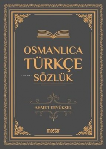 Osmanlıca Türkçe Sözlük | Ahmet Eryüksel | Mostar Yayınları