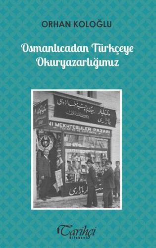 Osmanlıcadan Türkçeye Okuryazarlığımız | Orhan Koloğlu | Tarihçi Kitab