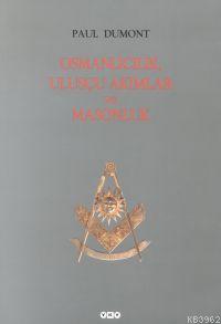 Osmanlıcılık, Ulusçu Akımlar ve Masonluk | Paul Dumont | Yapı Kredi Ya
