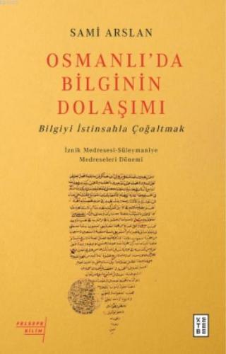 Osmanlı'da Bilginin Dolaşımı; Bilgiyi İstinsahla Çoğaltmak | Sami Arsl