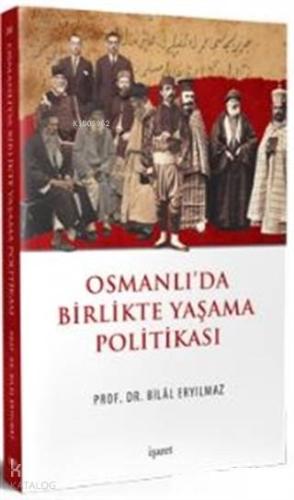 Osmanlı'da Birlikte Yaşama Politikası | Bilal Eryılmaz | İşaret Yayınl