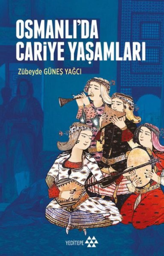 Osmanlı'da Cariye Yaşamları | Zübeyde Güneş Yağcı | Yeditepe Yayınevi