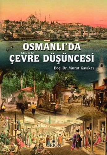 Osmanlıda Çevre Düşüncesi | Murat Kayıkçı | Orion Kitabevi