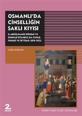 Osmanlı'da Cinselliğin Saklı Kıyısı; 2. Abdülhamid Dönemi ve Sonrası İ