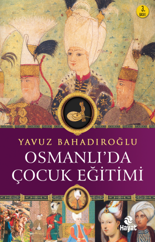 Osmanlı'da Çocuk Eğitimi | Yavuz Bahadıroğlu | Hayat Yayınları