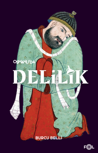 Osmanlı'da Delilik | Burcu Belli | Fol Kitap