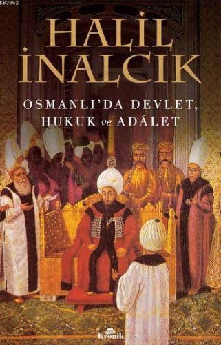 Osmanlı'da Devlet Hukuk ve Adalet | Halil İnalcık | Kronik Kitap