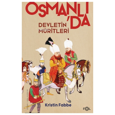 Osmanlı'da Devletin Müritleri | Kristin Fabbe | Fol Kitap