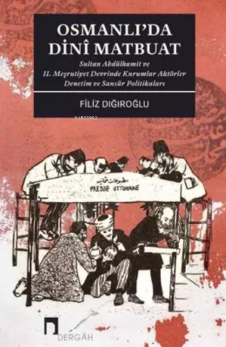 Osmanlı'da Dini Matbuat Sultan Abdülhamit ve II. Meşrutiyet Devrinde K