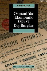 Osmanlı'da Ekonomik Yapı ve Dış Borçlar | Emine Kıray | İletişim Yayın