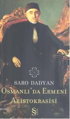 Osmanlı'da Ermeni Aristokrasisi | Saro Dadyan | Everest Yayınları