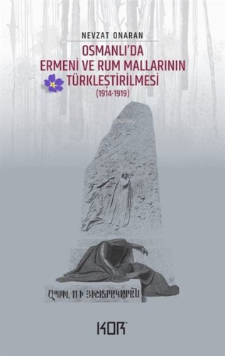 Osmanlı'da Ermeni ve Rum Mallarının Türkleştirilmesi ;(1914 - 1919) | 