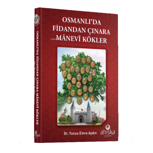 Osmanlı'da Fidandan Çınara Manevi Kökler | Yunus Emre Aydın | Ahıska Y