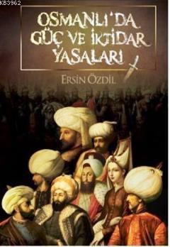 Osmanlı'da Güç ve İktidar Yasaları | Ersin Özdil | Parşömen Yayınları