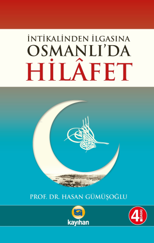 Osmanlı'da Hilafet; (İntikalinden İlgasına) | Hasan Gümüşoğlu | Kayıha