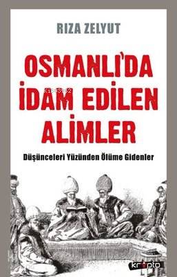 Osmanlı'da İdam Edilen Alimler Düşünceleri Yüzünden Ölüme Gidenler | R