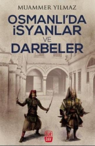 Osmanlı'da İsyanlar ve Darbeler | Muammer Yılmaz | Türdav Basım Yayım 