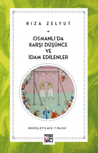 Osmanlı'da Karşı Düşünce Ve İdam Edilenler | Rıza Zelyut | Toplumsal Y