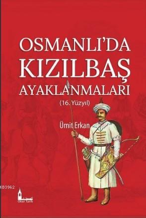 Osmanlı'da Kızılbaş Ayaklanmaları (16.Yüzyıl) | Ümit Erkan | Okur Tari