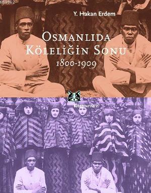 Osmanlıda Köleliğin Sonu | Y. Hakan Erdem | Kitap Yayınevi