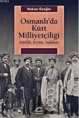 Osmanlıda Kürt Milliyetçiliği | Hakan Özoğlu | İletişim Yayınları