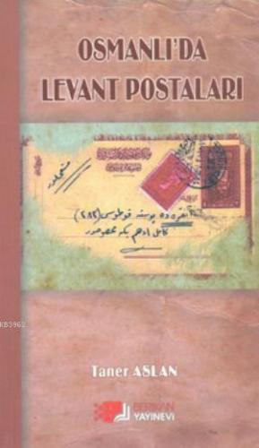 Osmanlı'da Levant Postaları | Taner Aslan | Berikan Yayınları