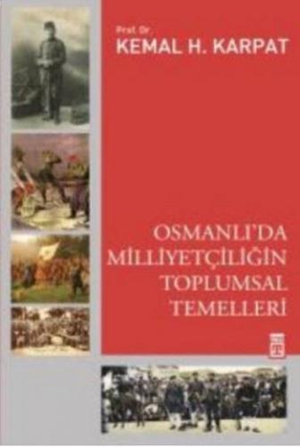 Osmanlı'da Milliyetçiliğin Toplumsal Temelleri | Kemal Karpat | Timaş 