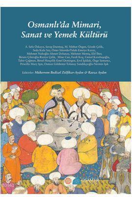 Osmanlı'da Mimari, Sanat ve Yemek Kültürü | Ravza Aydın | Mahya Yayınc