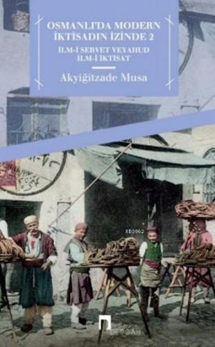 Osmanlı'da Modern İktisadın İzinde 2; İlm-i Servet veyahut İlm-i İktis