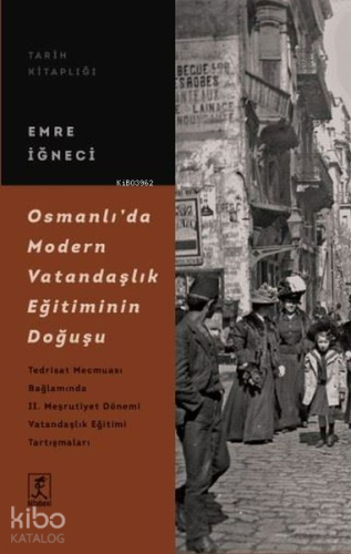 Osmanlı'da Modern Vatandaşlık Eğitiminin Doğuşu | Emre İğneci | Hitabe