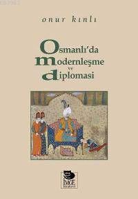 Osmanlı'da Modernleşme ve Diplomasi | Onur Kınlı | İmge Kitabevi Yayın