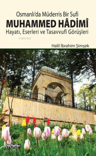 Osmanlı'da Müderris Bir Sufi Muhammed Hâdimî | Halil İbrahim Şimşek | 