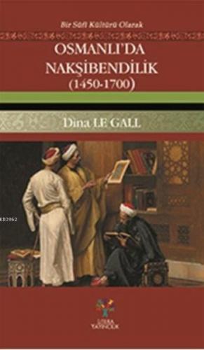 Osmanlı'da Nakşibendilik (1450-1700) | Dina Le Gall | Litera Yayıncılı