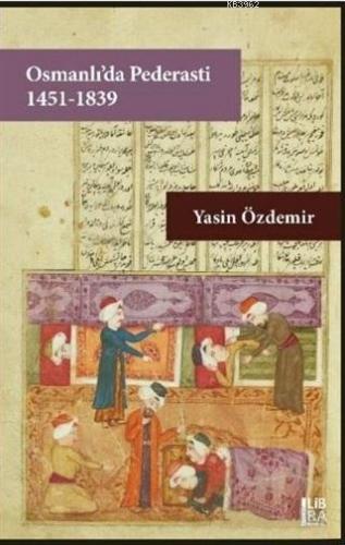 Osmanlı'da Pederasti (1451-1839) | Yasin Özdemir | Libra Kitap