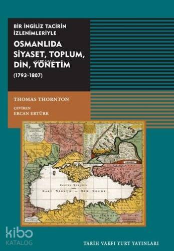 Osmanlıda Siyaset, Toplum, Din, Yönetim (1793 - 1807); Bir İngiliz Tac