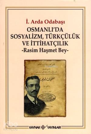 Osmanlı'da Sosyalizm, Türkçülük ve İttihatçılık; Rasim Haşmet Bey | İ.