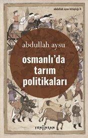 Osmanlı'da Tarım Politikası | Abdullah Aysu | Yeni İnsan Yayınevi