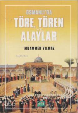 Osmanlı'da Töre, Tören ve Alaylar | Muammer Yılmaz | Elit Kültür Yayın