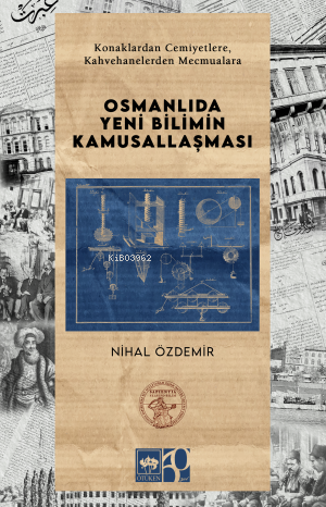 Osmanlıda Yeni Bilimin Kamusallaşması | Nihal Özdemir | Ötüken Neşriya