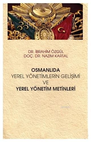 Osmanlıda Yerel Yönetimlerin Gelişimi ve Yerel Yönetim Metinleri | Naz