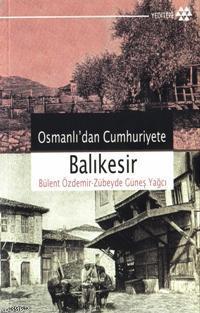 Osmanlı'dan Cumhuriyet'e Balıkesir | Bülent Özdemir | Yeditepe Yayınev