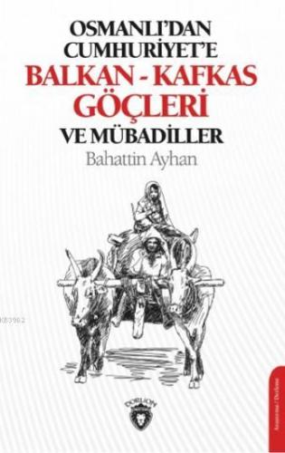 Osmanlı'dan Cumhuriyet'e Balkan-Kafkas Göçleri ve Mübadiller | Bahatti