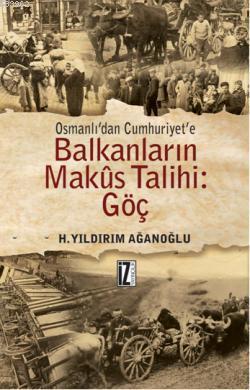 Osmanlı'dan Cumhuriyet'e Balkanların Makus Talihi: Göç | H. Yıldırım A