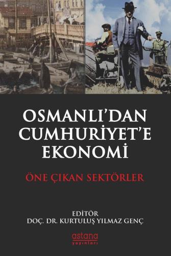 Osmanlı'dan Cumhuriyet'e Ekonomi; Öne Çıkan Sektörler | Kurtuluş Yılma