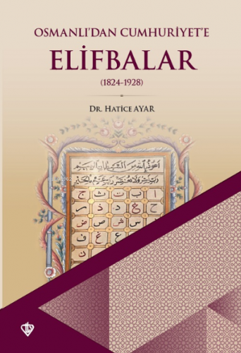 Osmanlıdan Cumhuriyete Elifbalar 1824-1928 | Hatice Ayar | Türkiye Diy