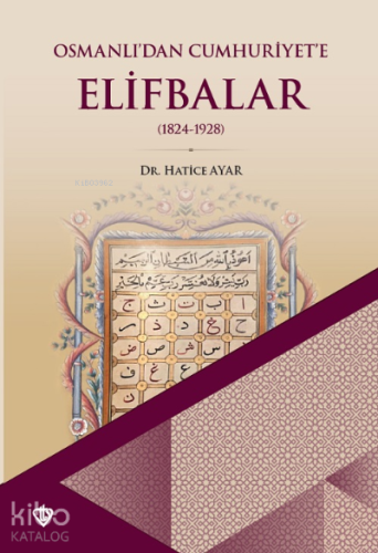 Osmanlıdan Cumhuriyete Elifbalar 1824-1928 | Hatice Ayar | Türkiye Diy